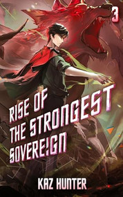 Rise of the Strongest Sovereign 3 (A Post-Apocalyptic LitRPG) by Kaz Hunter, 9781039454590