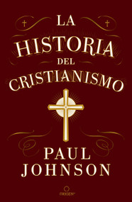 La historia del cristianismo / A History of Christianity (Spanish Edition) by Paul Johnson, 9798890982391
