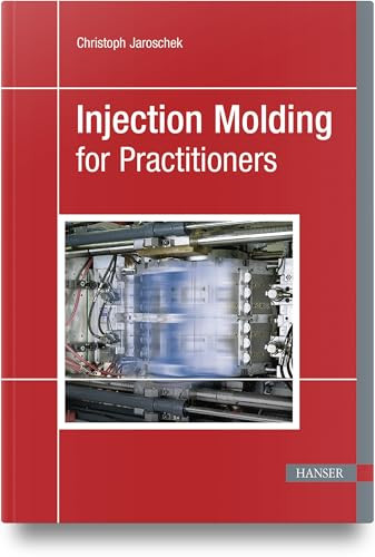 Injection Molding for Practitioners by Christoph Jaroschek, 9781569901786