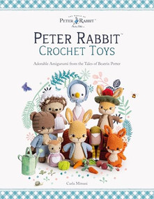 Peter Rabbit™ Crochet Toys (Adorable Amigurumi from the Tales of Beatrix Potter) by Carla Mitrani, 9781446315798
