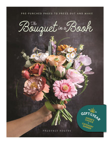 The Bouquet in a Book (Pre-punched pages to press out and make) by Prudence Rogers, 9781446314289