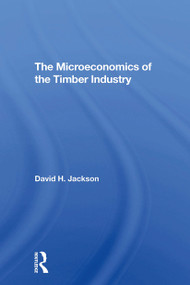 The Microeconomics Of The Timber Industry by David H. Jackson, 9780367309329