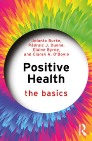 Positive Health (The Basics) by Jolanta Burke, Pádraic J. Dunne, Elaine Byrne, Ciaran A. O'Boyle, 9781032600116