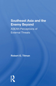 Southeast Asia And The Enemy Beyond (Asean Perceptions Of External Threats) - 9780367303495 by Robert O. Tilman, 9780367303495