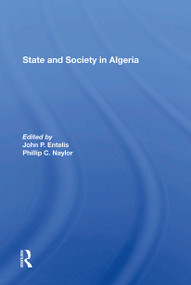 State And Society In Algeria - 9780367304102 by John P Entelis, Phillip C Naylor, 9780367304102