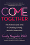 Come Together (The Science (and Art!) of Creating Lasting Sexual Connections) by Emily Nagoski, PhD, 9780593500828