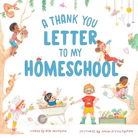 A Thank You Letter to My Homeschool by Deb Adamson, Airin O'Callaghan, 9781464216183
