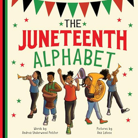The Juneteenth Alphabet by Andrea Underwood Petifer, Ana Latese, 9781464219016
