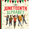 The Juneteenth Alphabet by Andrea Underwood Petifer, Ana Latese, 9781464219016