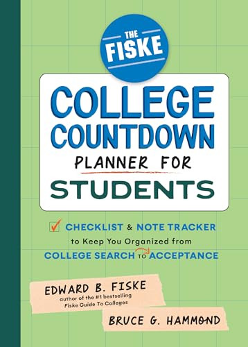 The Fiske College Countdown Planner for Students (A Checklist and Note Tracker to Keep You Organized from College Search to Acceptance) by Edward B Fiske, Bruce G Hammond, 9781464229121