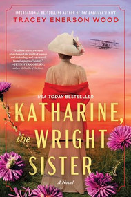Katharine, the Wright Sister (A Novel) - 9781464236129 by Tracey Enerson Wood, 9781464236129