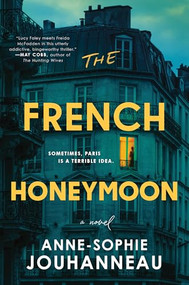 The French Honeymoon (A Novel) by Anne-Sophie Jouhanneau, 9781464229404