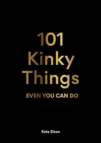 101 Kinky Things Even You Can Do by Kate Sloan, 9781913947217