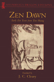 Zen Dawn (Early Zen Texts from Tun Huang) by J. C. Cleary, 9781570627026