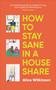 How to Stay Sane in a House Share by Alice Wilkinson, 9780241696347