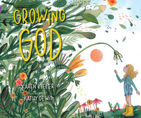 Growing God by Karen Kiefer, Kathy De Wit, 9781640609082