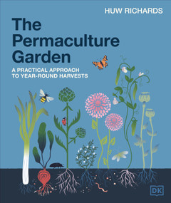 The Permaculture Garden (A Practical Approach to Year-Round Harvests) by Huw Richards, 9780593961100
