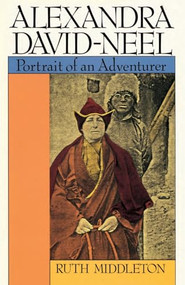 Alexandra David-Neel (Portrait of an Adventurer) by Ruth Middleton, 9780877734130