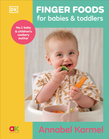 Finger Foods for Babies and Toddlers (From the No. 1 Children's Cookbook Author) by Annabel Karmel, 9780593961094