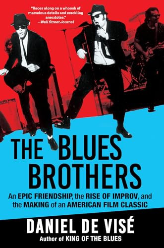 The Blues Brothers (An Epic Friendship, the Rise of Improv, and the Making of an American Film Classic) - 9780802164360 by Daniel de Visé, 9780802164360