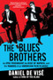 The Blues Brothers (An Epic Friendship, the Rise of Improv, and the Making of an American Film Classic) - 9780802164360 by Daniel de Visé, 9780802164360