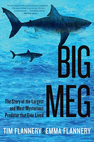 Big Meg (The Story of the Largest and Most Mysterious Predator that Ever Lived) - 9780802164186 by Tim Flannery, Emma Flannery, 9780802164186