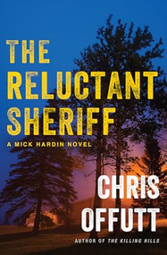 The Reluctant Sheriff (A Mick Hardin Novel) by Chris Offutt, 9780802164032