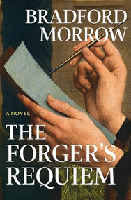 The Forger's Requiem by Bradford Morrow, 9780802164155