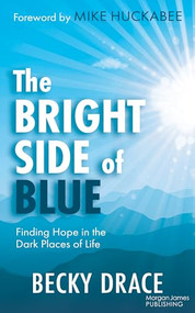 The Bright Side of Blue (Finding Hope in the Dark Places of Life) by Becky Drace, 9781636985220