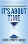 It's About Time (Use Time to Create a More Meaningful Life) by Christopher S. Hillier, 9781636985206