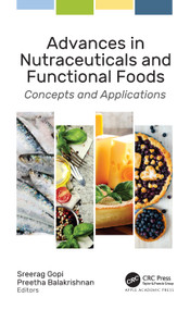 Advances in Nutraceuticals and Functional Foods (Concepts and Applications) by Sreerag Gopi, Preetha Balakrishnan, 9781774637531