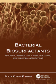 Bacterial Biosurfactants (Isolation, Purification, Characterization, and Industrial Applications) by Bolin Kumar Konwar, 9781774639313