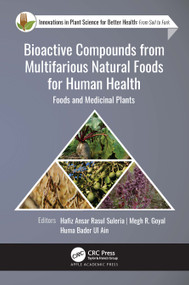 Bioactive Compounds from Multifarious Natural Foods for Human Health (Foods and Medicinal Plants) by Hafiz Ansar Rasul Suleria, Megh R. Goyal, Huma Bader Ul Ain, 9781774637975