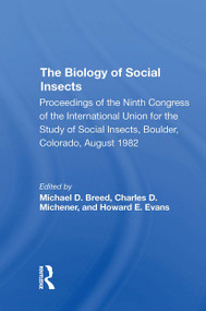 The Biology Of Social Insects (Proceedings Of The Ninth Congress Of The International Union For The Study Of Social Insects) by Michael D. Breed, Charles D. Michener, Howard E. Evans, 9780367305826