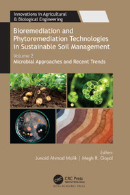 Bioremediation and Phytoremediation Technologies in Sustainable Soil Management (Volume 2: Microbial Approaches and Recent Trends) by Junaid Ahmad Malik, Megh R. Goyal, 9781774638927
