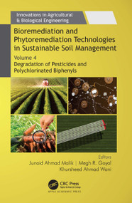 Bioremediation and Phytoremediation Technologies in Sustainable Soil Management (Volume 4: Degradation of Pesticides and Polychlorinated Biphenyls) by Junaid Ahmad Malik, Megh R. Goyal, Khursheed Ahmad Wani, 9781774910399
