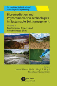 Bioremediation and Phytoremediation Technologies in Sustainable Soil Management (Volume 1: Fundamental Aspects and Contaminated Sites) by Junaid Ahmad Malik, Megh R. Goyal, Khursheed Ahmad Wani, 9781774639580