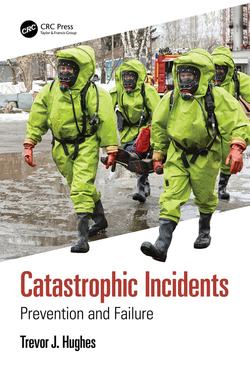 Catastrophic Incidents (Prevention and Failure) by Trevor J. Hughes, 9781032419671