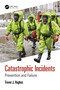Catastrophic Incidents (Prevention and Failure) by Trevor J. Hughes, 9781032419671