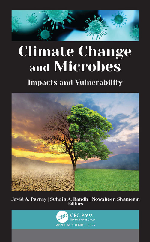 Climate Change and Microbes (Impacts and Vulnerability) by Javid A. Parray, Suhaib A. Bandh, Nowsheen Shameem, 9781774637968