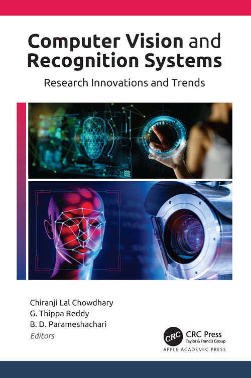 Computer Vision and Recognition Systems (Research Innovations and Trends) - 9781774639368 by Chiranji Lal Chowdhary, G. Thippa Reddy, B. D. Parameshachari, 9781774639368
