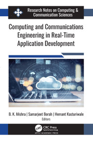 Computing and Communications Engineering in Real-Time Application Development by B. K. Mishra, Samarjeet Borah, Hemant Kasturiwale, 9781774638378