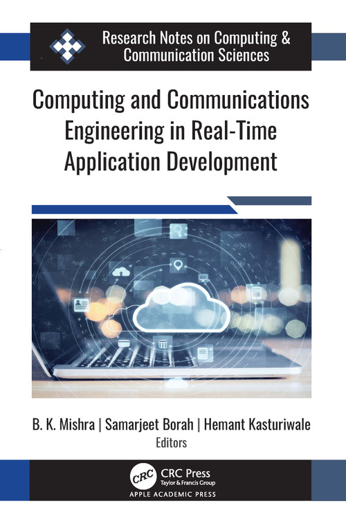 Computing and Communications Engineering in Real-Time Application Development by B. K. Mishra, Samarjeet Borah, Hemant Kasturiwale, 9781774638378