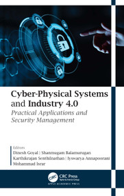 Cyber-Physical Systems and Industry 4.0 (Practical Applications and Security Management) - 9781774639146 by Dinesh Goyal, Shanmugam Balamurugan, Karthikrajan Senthilnathan, Iyswarya Annapoorani, Mohammad Israr, 9781774639146