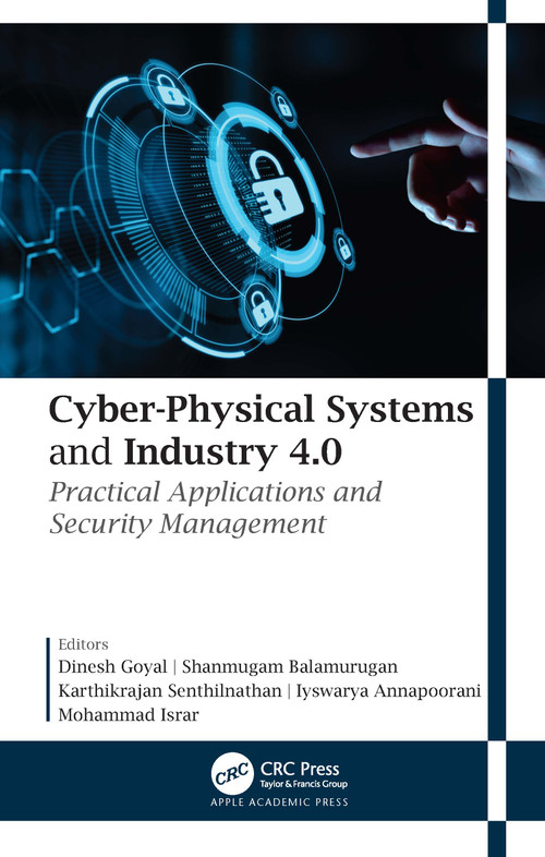 Cyber-Physical Systems and Industry 4.0 (Practical Applications and Security Management) - 9781774639146 by Dinesh Goyal, Shanmugam Balamurugan, Karthikrajan Senthilnathan, Iyswarya Annapoorani, Mohammad Israr, 9781774639146