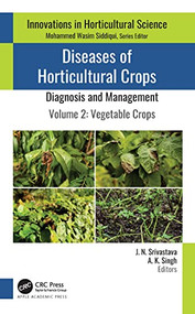 Diseases of Horticultural Crops: Diagnosis and Management (Volume 2: Vegetable Crops) - 9781774639689 by J. N. Srivastava, A. K. Singh