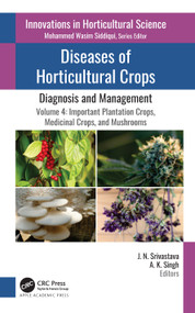 Diseases of Horticultural Crops: Diagnosis and Management (Volume 4: Important Plantation Crops, Medicinal Crops, and Mushrooms) - 9781774639436 by J. N. Srivastava, A. K. Singh, 9781774639436