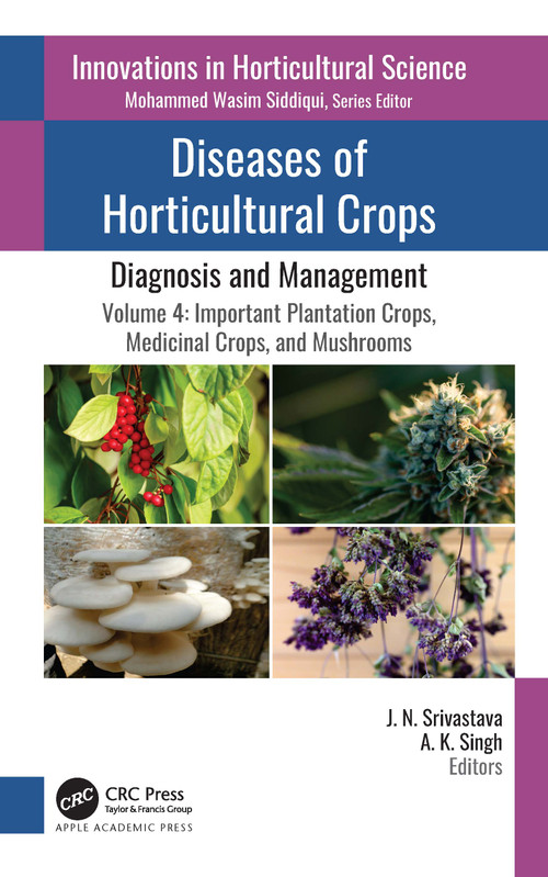 Diseases of Horticultural Crops: Diagnosis and Management (Volume 4: Important Plantation Crops, Medicinal Crops, and Mushrooms) - 9781774639436 by J. N. Srivastava, A. K. Singh, 9781774639436