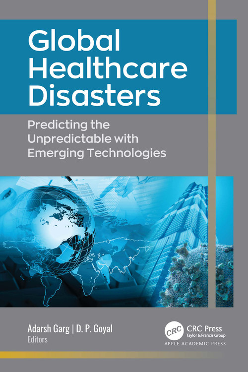 Global Healthcare Disasters (Predicting the Unpredictable with Emerging Technologies) - 9781774910054 by Adarsh Garg, D. P. Goyal, 9781774910054