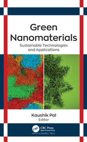 Green Nanomaterials (Sustainable Technologies and Applications) by Kaushik Pal, 9781774639665